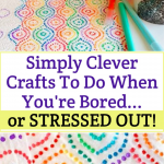 Awesome Fun Crafts To Do When Your Bored